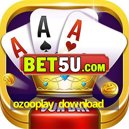 ozooplay download